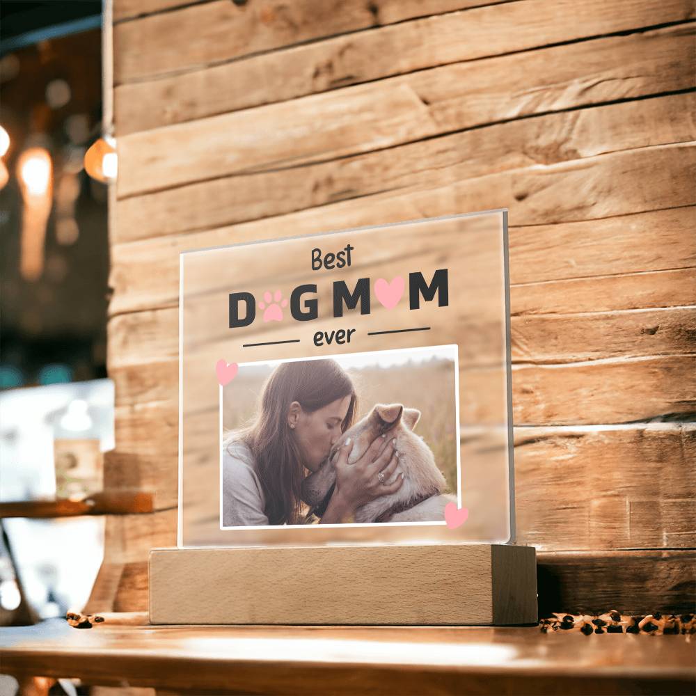 Best Dog Mom Ever Custom Square Acrylic Plaque With Optional LED Wooden Base, Mom Dog Personalized - keepsaken