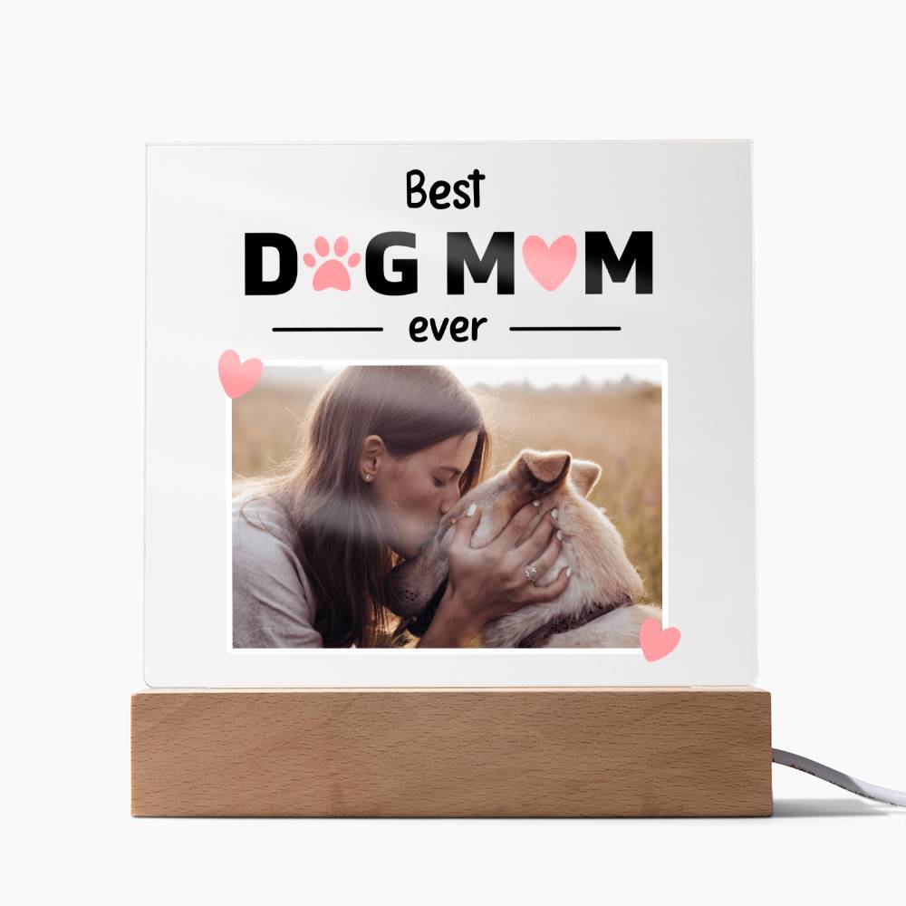 Best Dog Mom Ever Custom Square Acrylic Plaque With Optional LED Wooden Base, Mom Dog Personalized - keepsaken