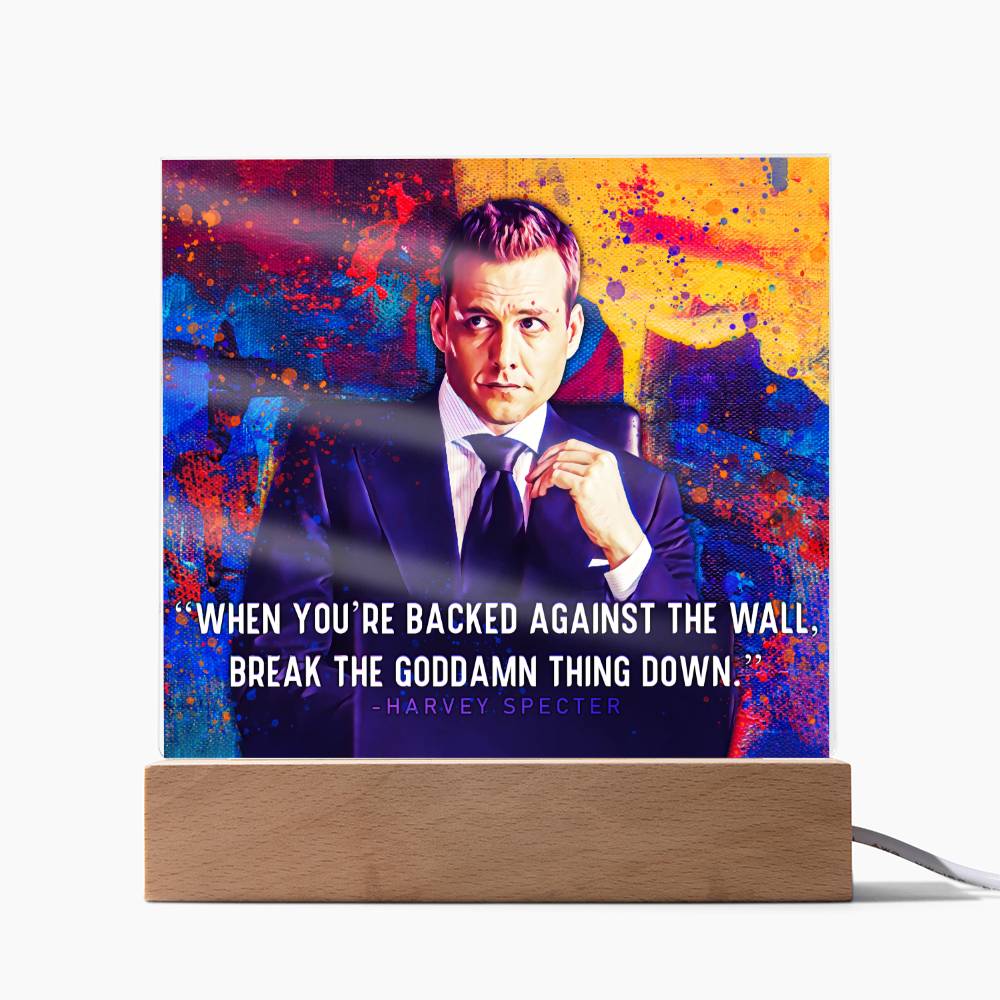 When Your Backed Against The Wall, Break The Goddamn Thing Down Square Acrylic Plaque, Harvey Specter Quote, Motivational Decor - keepsaken