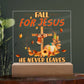Fall For Jesus He Never Leaves Square Acrylic Plaque, Fall Themed Religious Decor - keepsaken