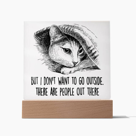 I Don't Want To Go Outside There Are People Out There Square Acrylic Plaque, Cat Lovers Decor - keepsaken