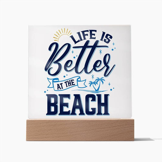 Life Is Better At The Beach Square Acrylic Plaque With Optional LED Wooden Base, Beach Decor, Beach House, Beach sign - keepsaken