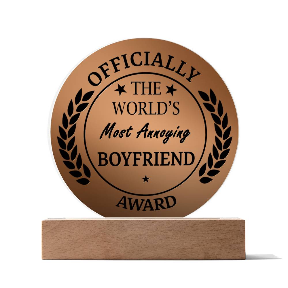 Officially The World's Most Annoying Boyfriend Award Printed Circle Acrylic Plaque - keepsaken