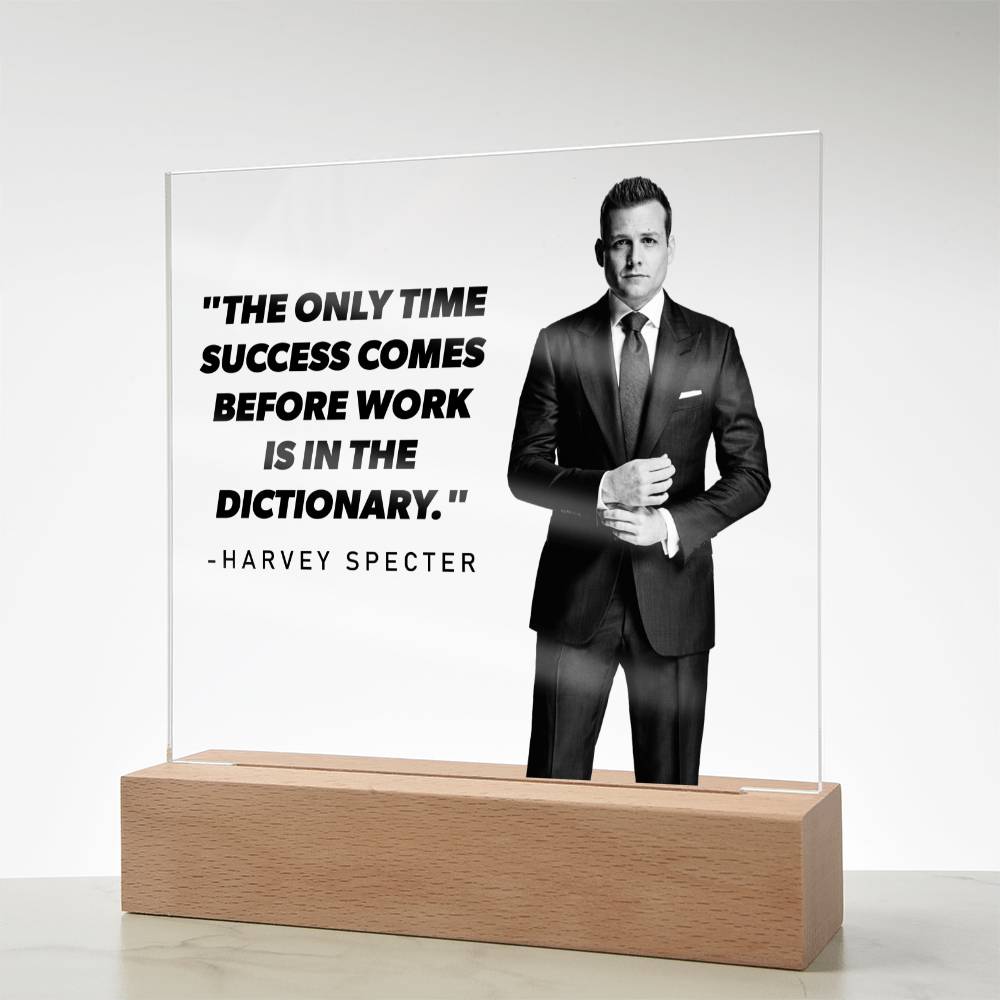 The Only Time Success Comes Before Work Is In The Dictionary Square Acrylic Plaque, Harvey Specter Quote, Suits Quote, Home Office Decor - keepsaken