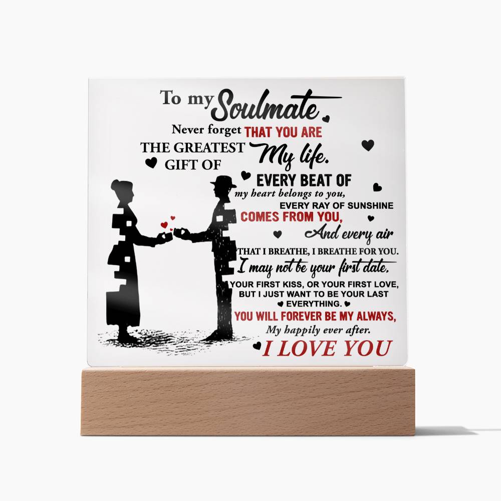 To My Soulmate Never Forget That You Are The Greatest Gift Of My Life | Square Acrylic Plaque - keepsaken