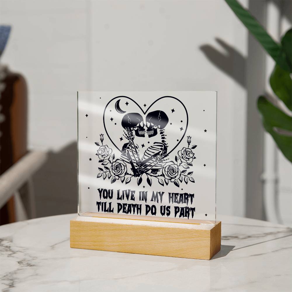 You Live In My Heart Till Death Do Us Part Square Acrylic Plaque, Halloween Decor - keepsaken