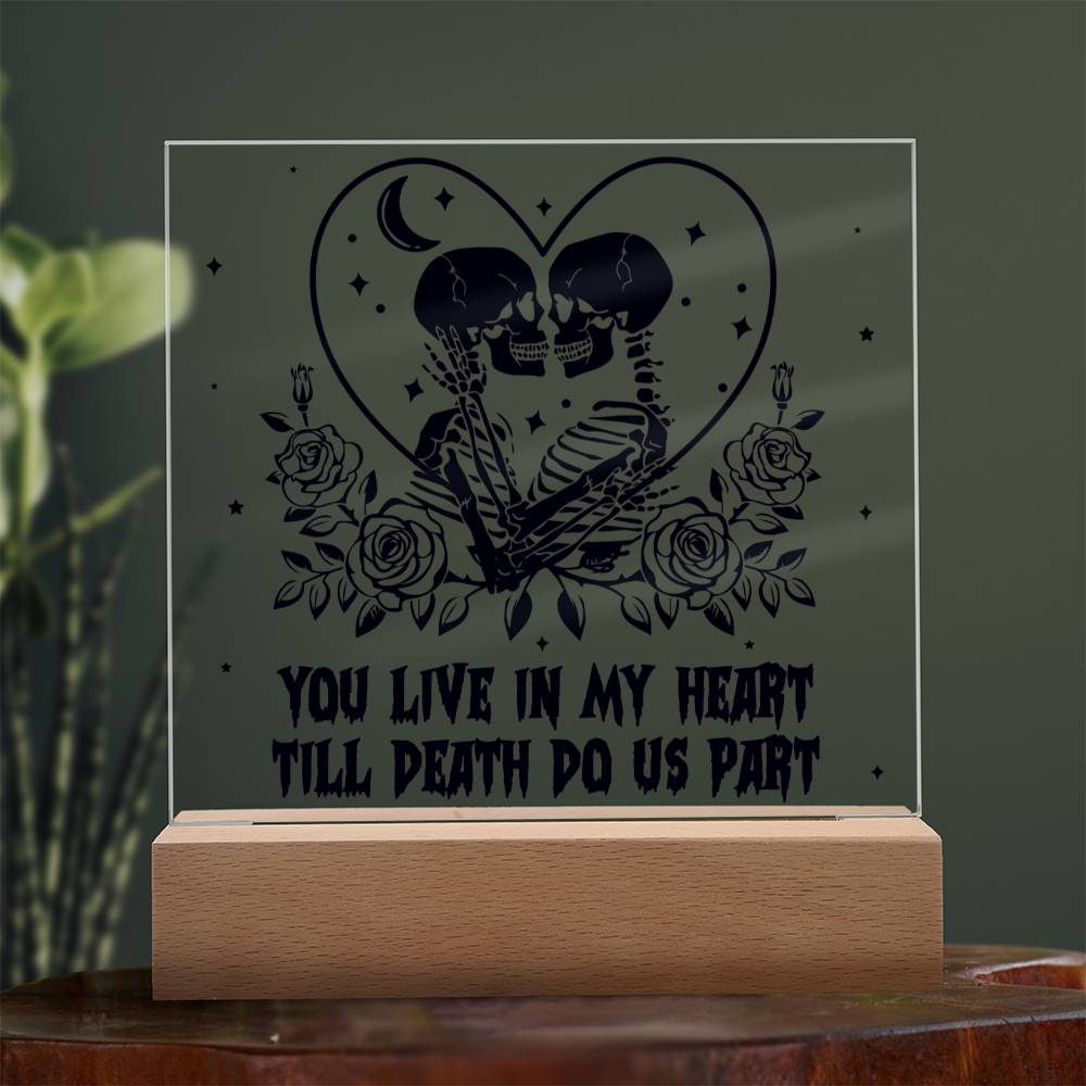 You Live In My Heart Till Death Do Us Part Square Acrylic Plaque, Halloween Decor - keepsaken
